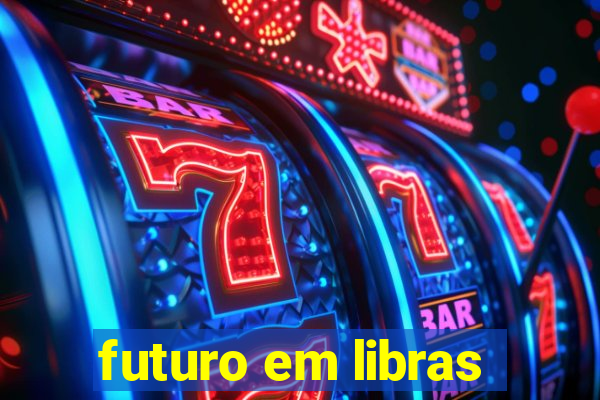 futuro em libras